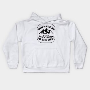 Vintage There's A Feeling I Get When I Look To The West Kids Hoodie